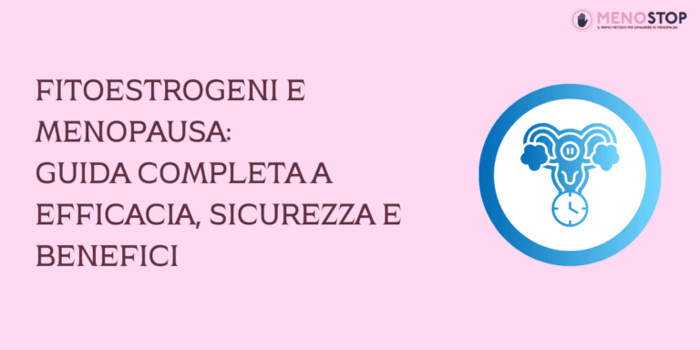 Fitoestrogeni e Menopausa: Guida Completa a Efficacia, Sicurezza e Benefici